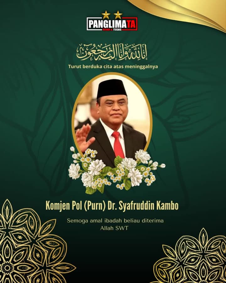 Komjen Pol (Purn) H. Dr. Syahfruddin Kambo ” Panglima Ta Terima Kasih Atas Pengabdian dan Teladan Almarhum